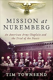 Mission at Nuremberg: An American Army Chaplain and the Trial of the Nazis