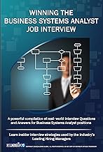 WINNING THE BUSINESS SYSTEMS ANALYST JOB INTERVIEW: A powerful compilation of real world interview questions and answers for Business Systems Analysis positions.