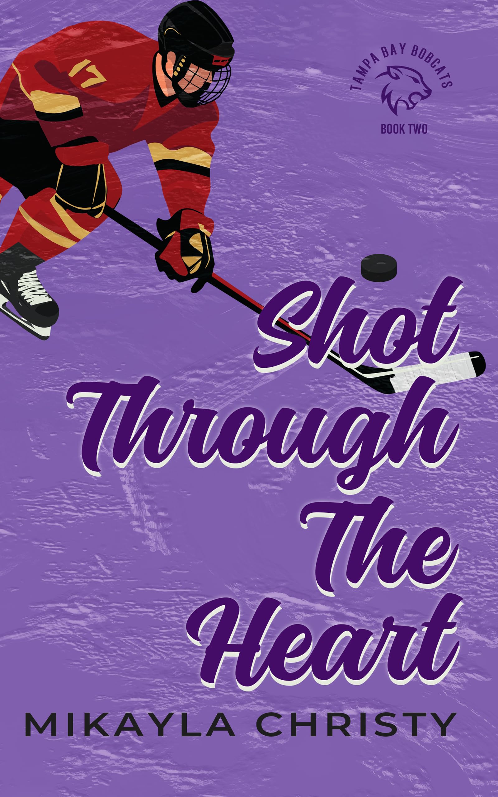 Shot Through the Heart (Bobcats Hockey Book 2)