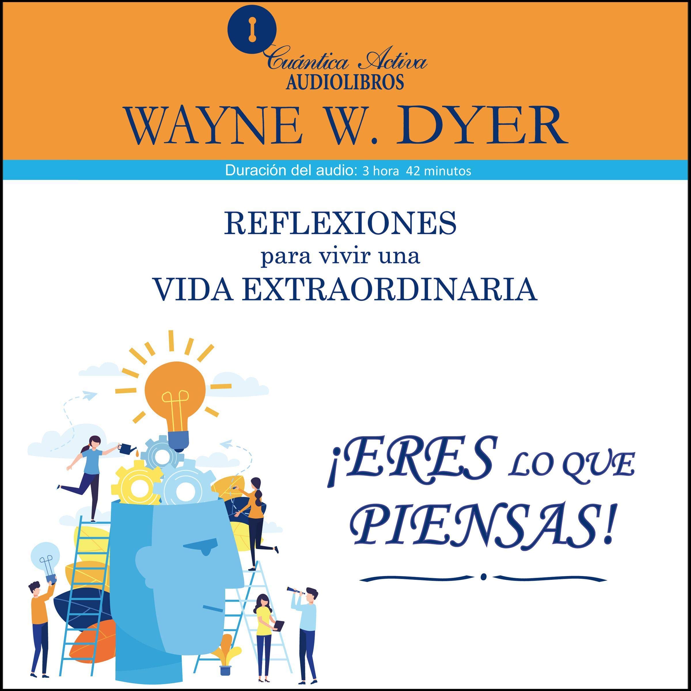 Eres lo que piensas [You Are What You Think]: Reflexiones para vivir una vida extraordinaria