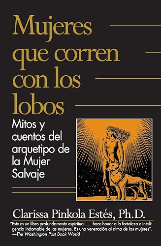 Mujeres que corren con los lobos / Women Who Run with the Wolves (Spanish Edition)