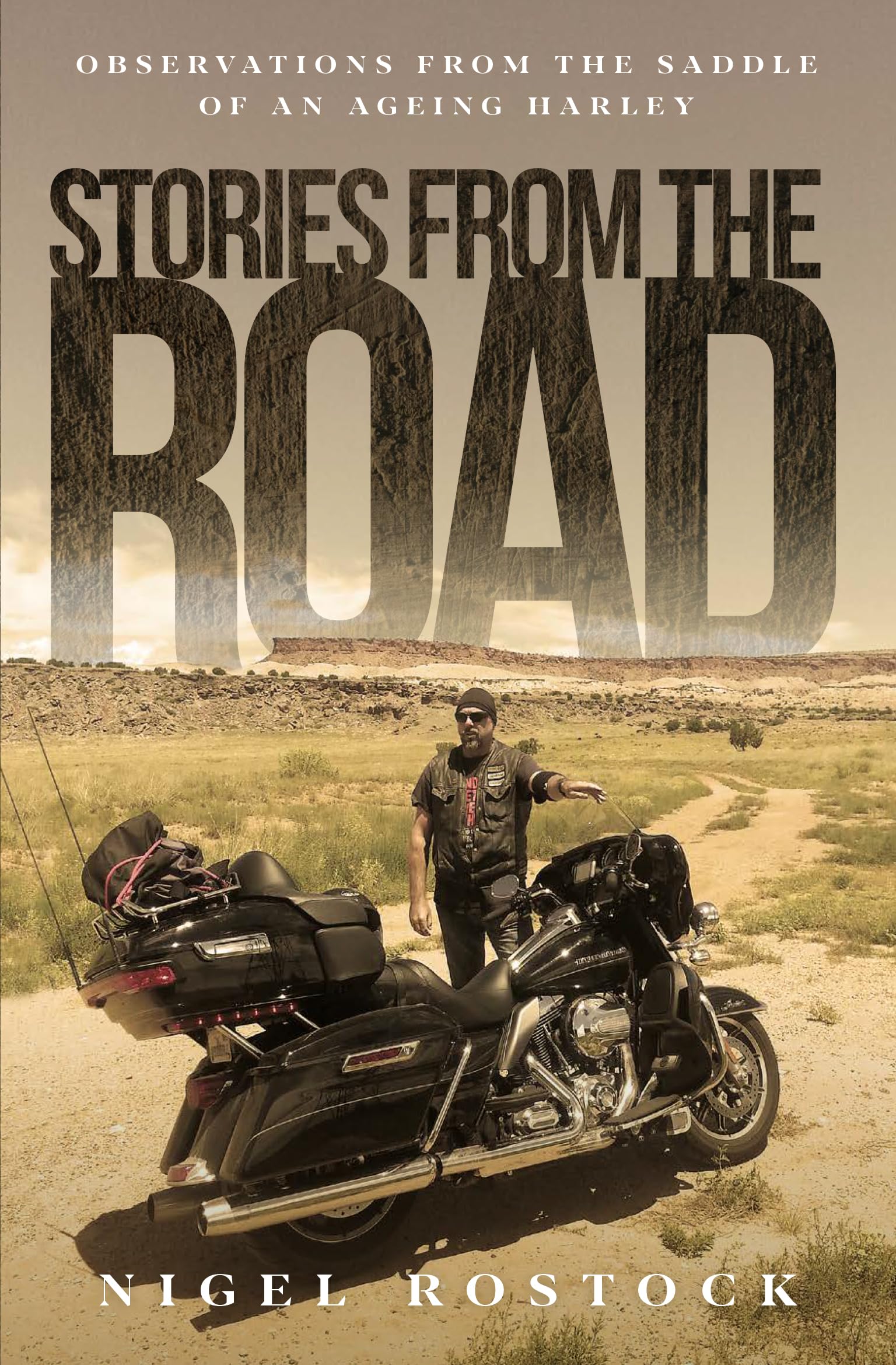 Stories from the Road : Observations from the Saddle of an Ageing Harley