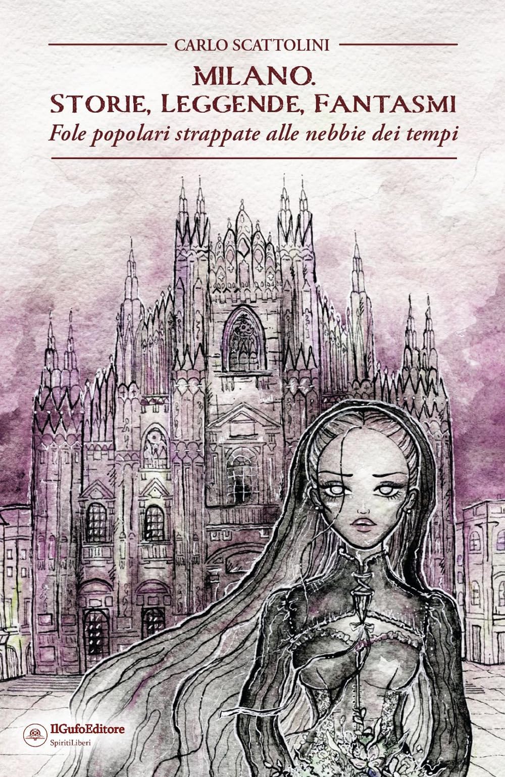 Milano. Storie, Leggende, Fantasmi. Fole Popolari Strappate Alle Nebbie Dei Tempi - 4