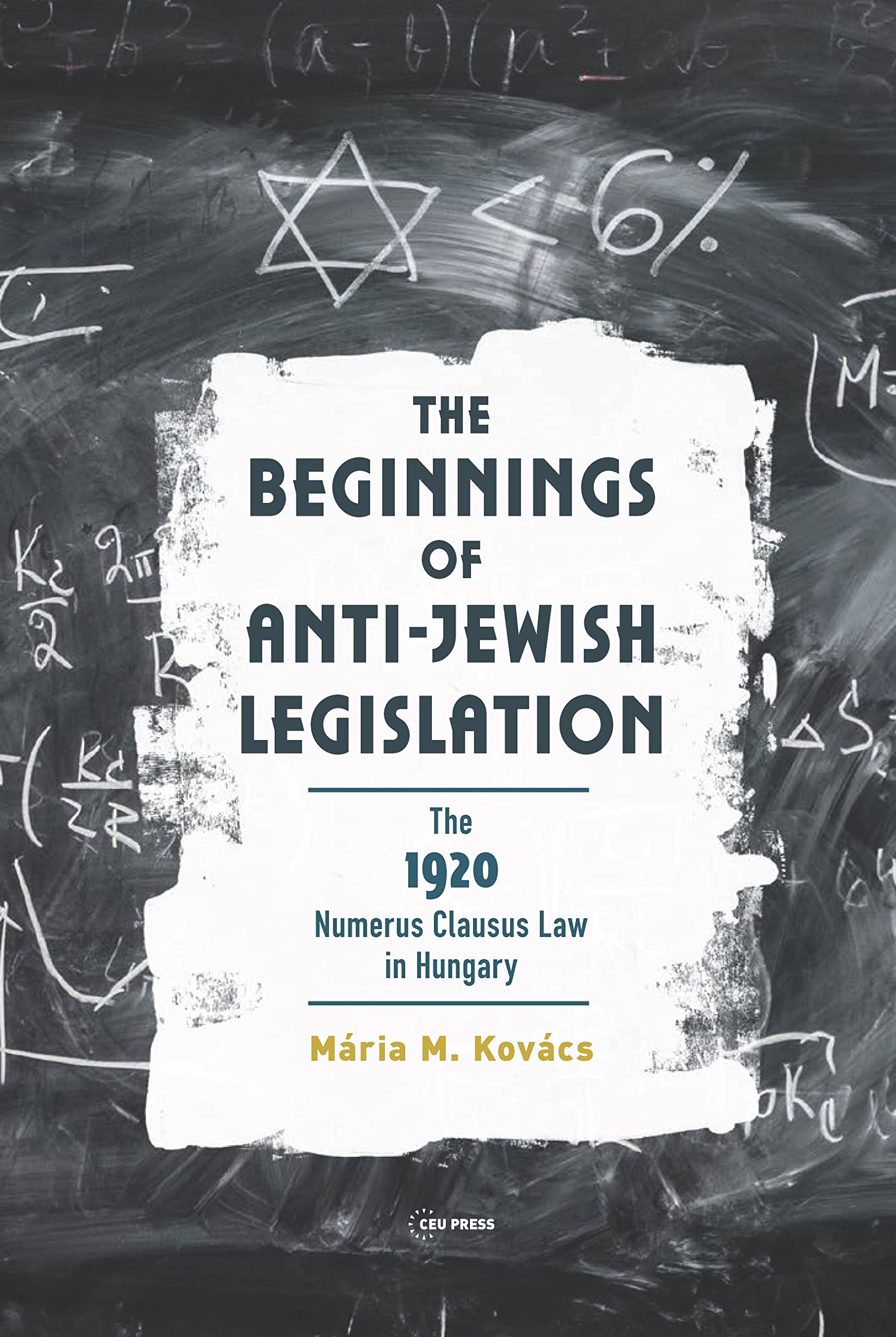The Beginnings of Anti-Jewish Legislation: The 1920 Numerus Clausus Law in Hungary