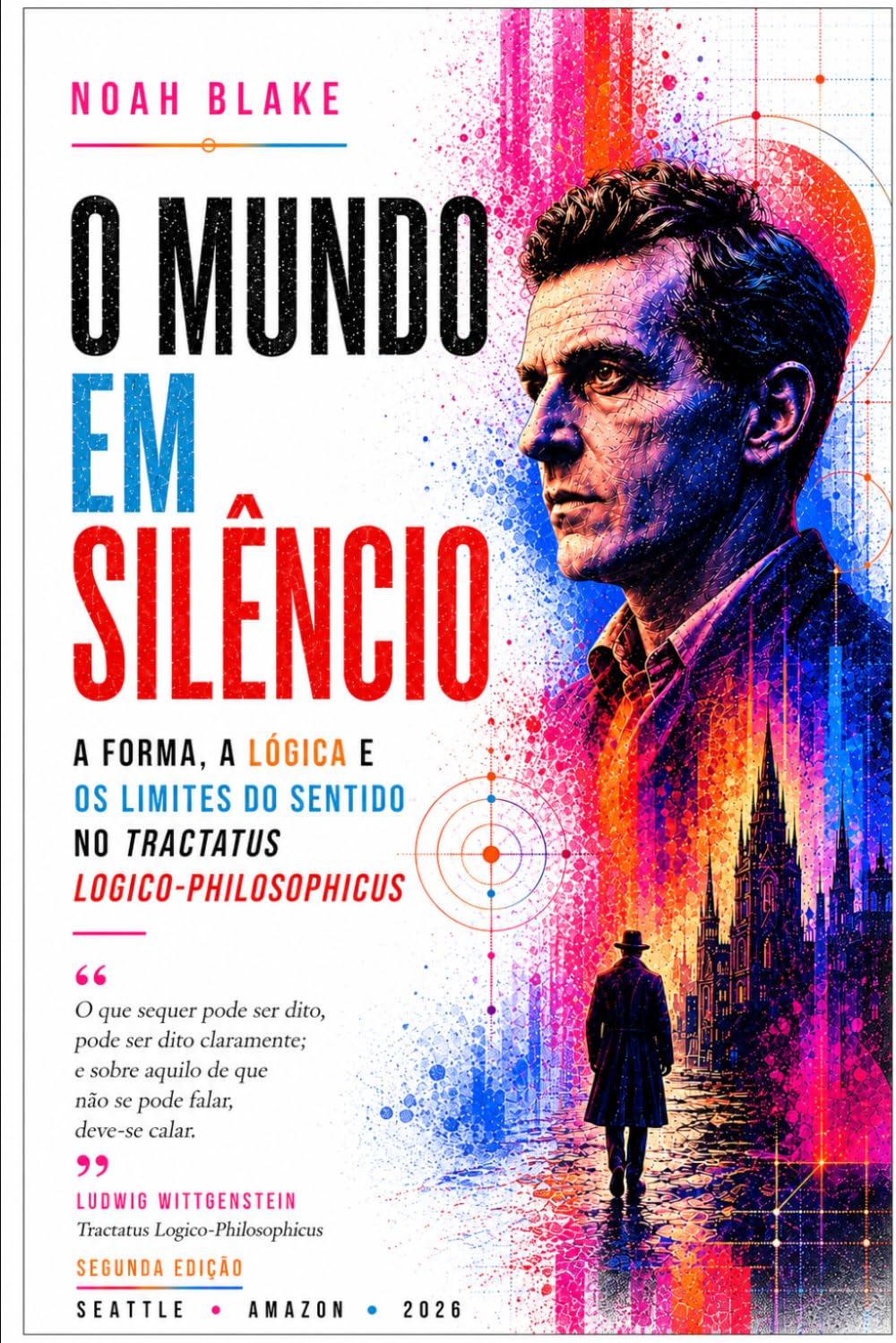 O MUNDO EM SILÊNCIO: A Forma, a Lógica e os Limites do Sentido no Tractatus Logico-Philosophicus