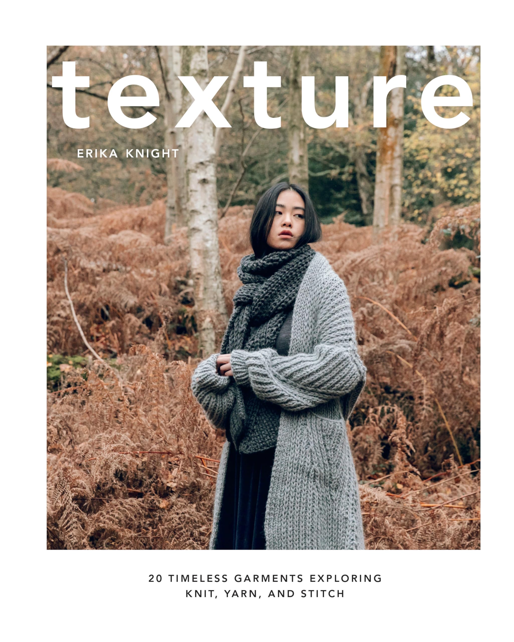 Texture: 20 Timeless Garments Exploring Knit, Yarn,  by Erika Knight HARDBACK