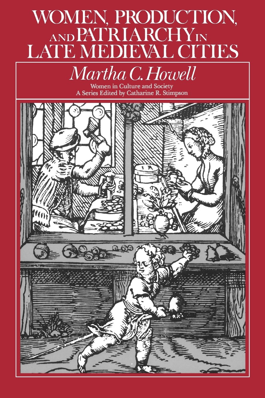 Women, Production, and Patriarchy in Late Medieval Cities (Women in Culture and Society)