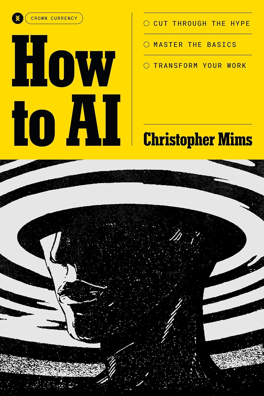 How to AI: Cut Through the Hype. Master the Basics. Transform Your Work.      Hardcover – January 27, 2026