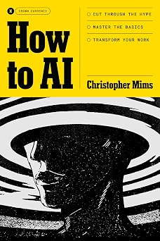 How to AI Cut Through the Hype. Master the Basics. Transform Your Work.