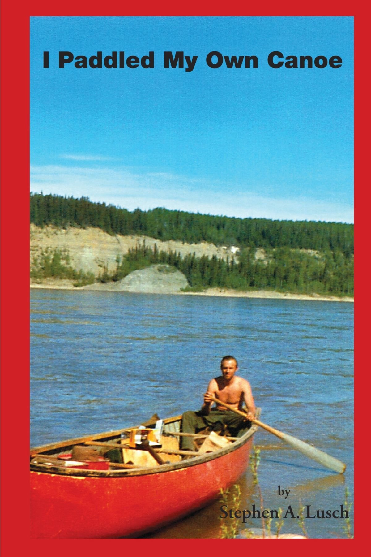 I Paddled My Own Canoe