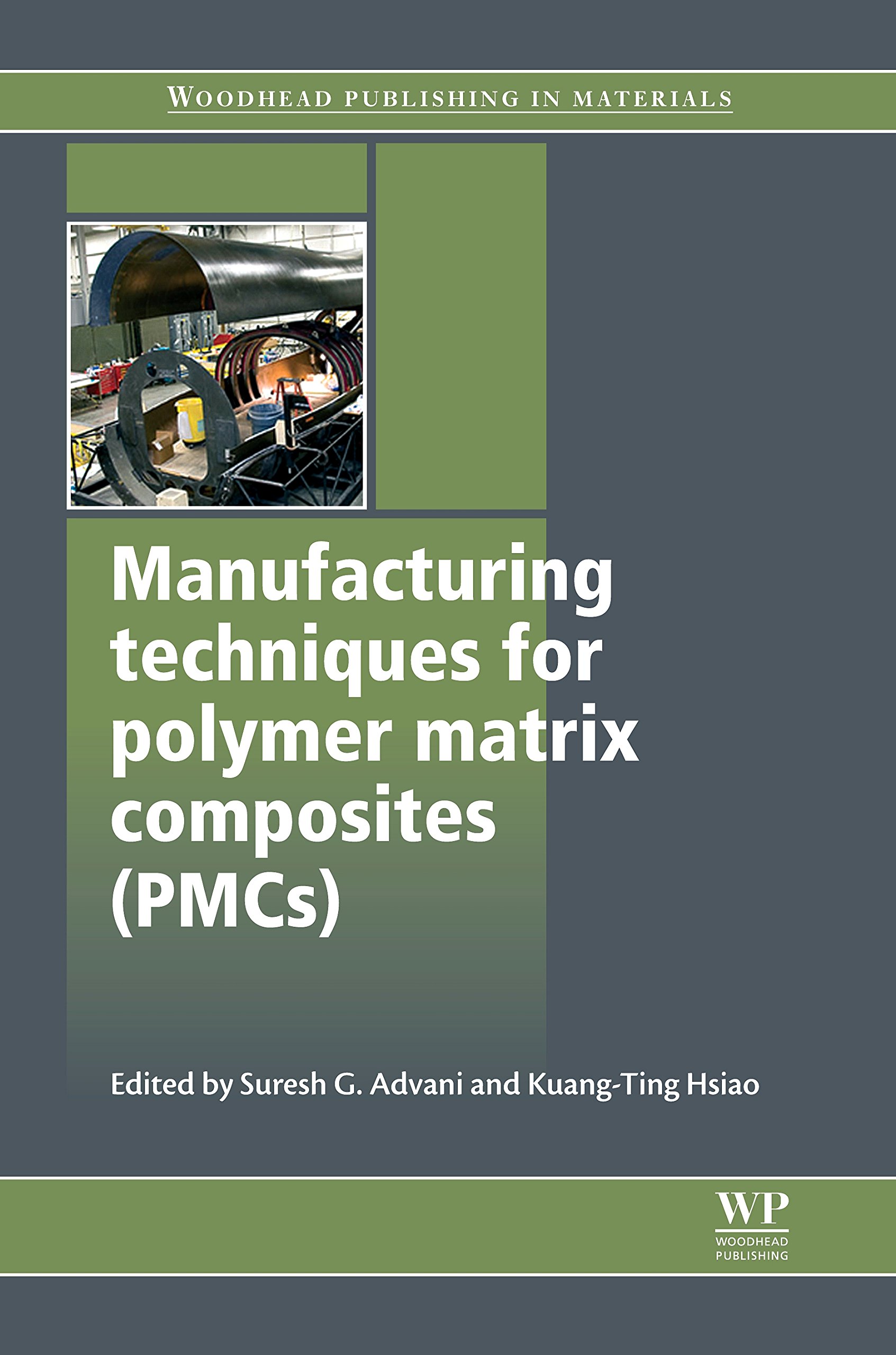 Manufacturing Techniques for Polymer Matrix Composites (PMCs) (Woodhead Publishing Series in Composites Science and Engineering)