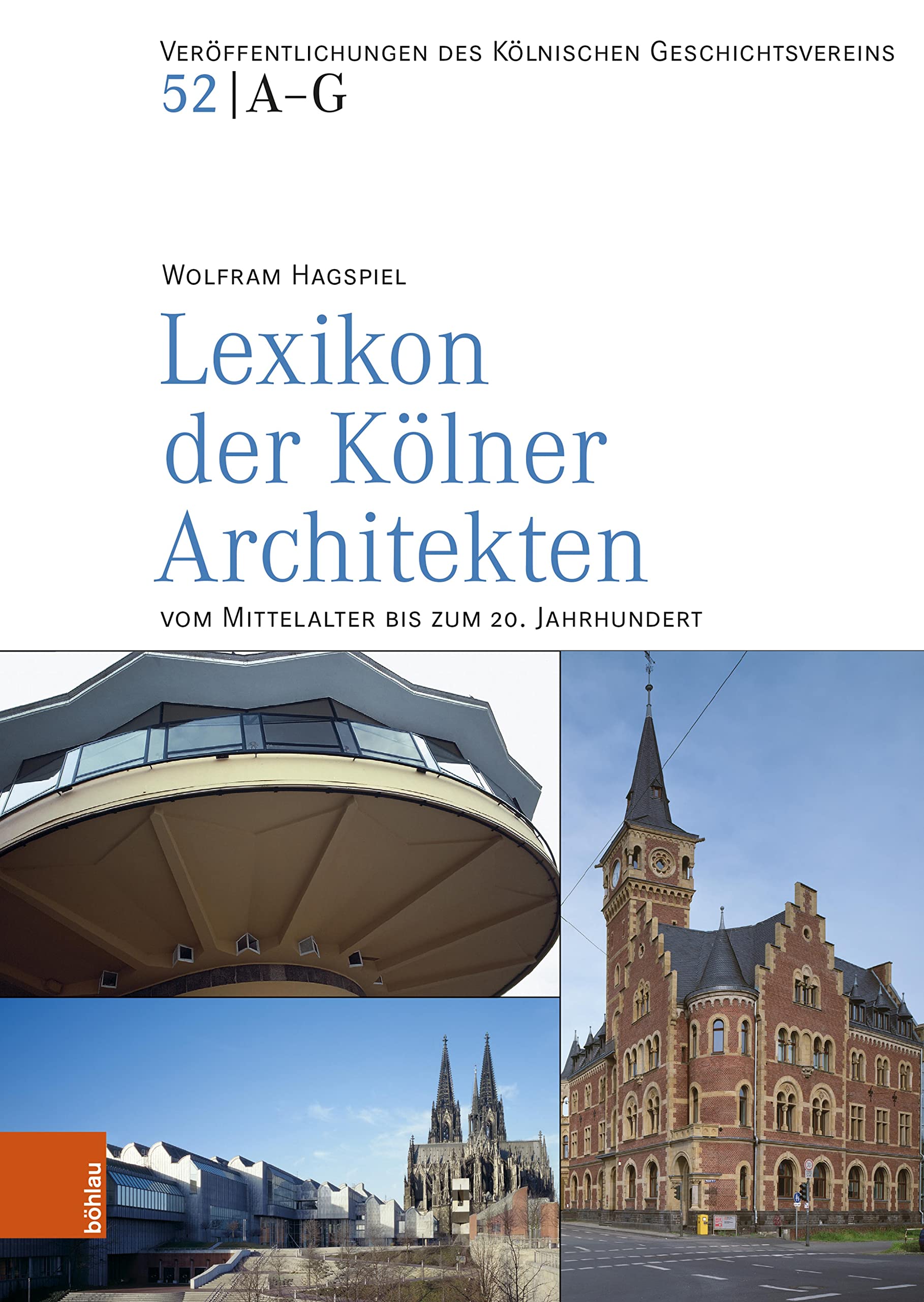 Lexikon der Kölner Architekten vom Mittelalter bis zum 20. Jahrhundert (Veröffentlichungen des Kölnischen Geschichtsvereins 52)