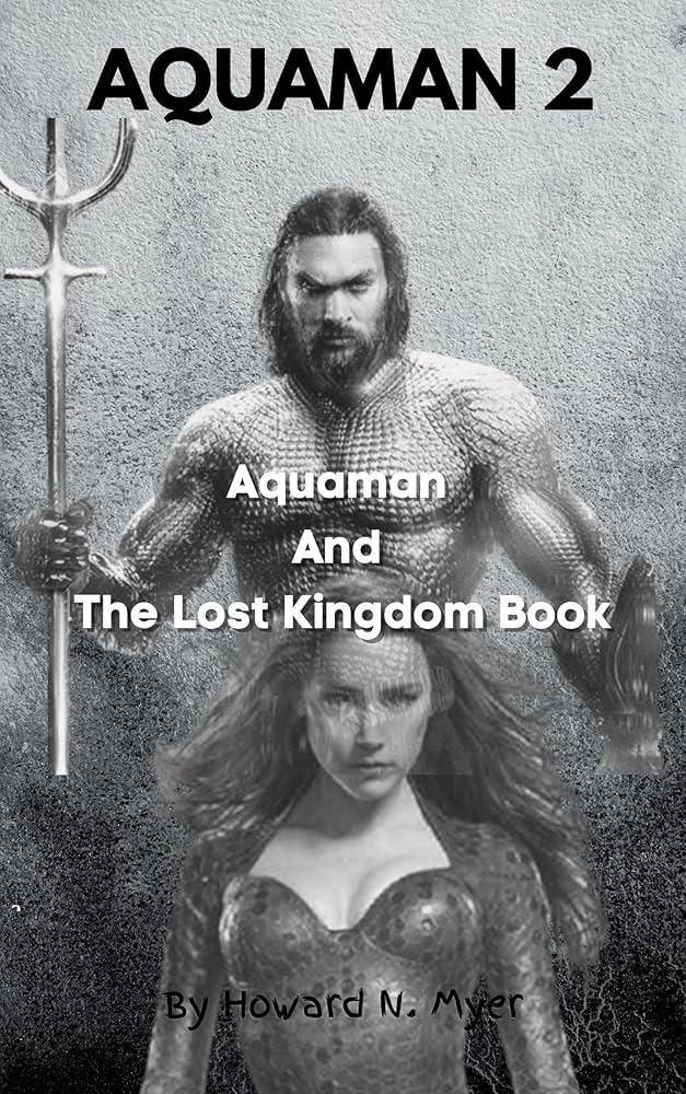 Amazon.com: AQUAMAN 2: Aquaman and the Lost Kingdom Book eBook : N