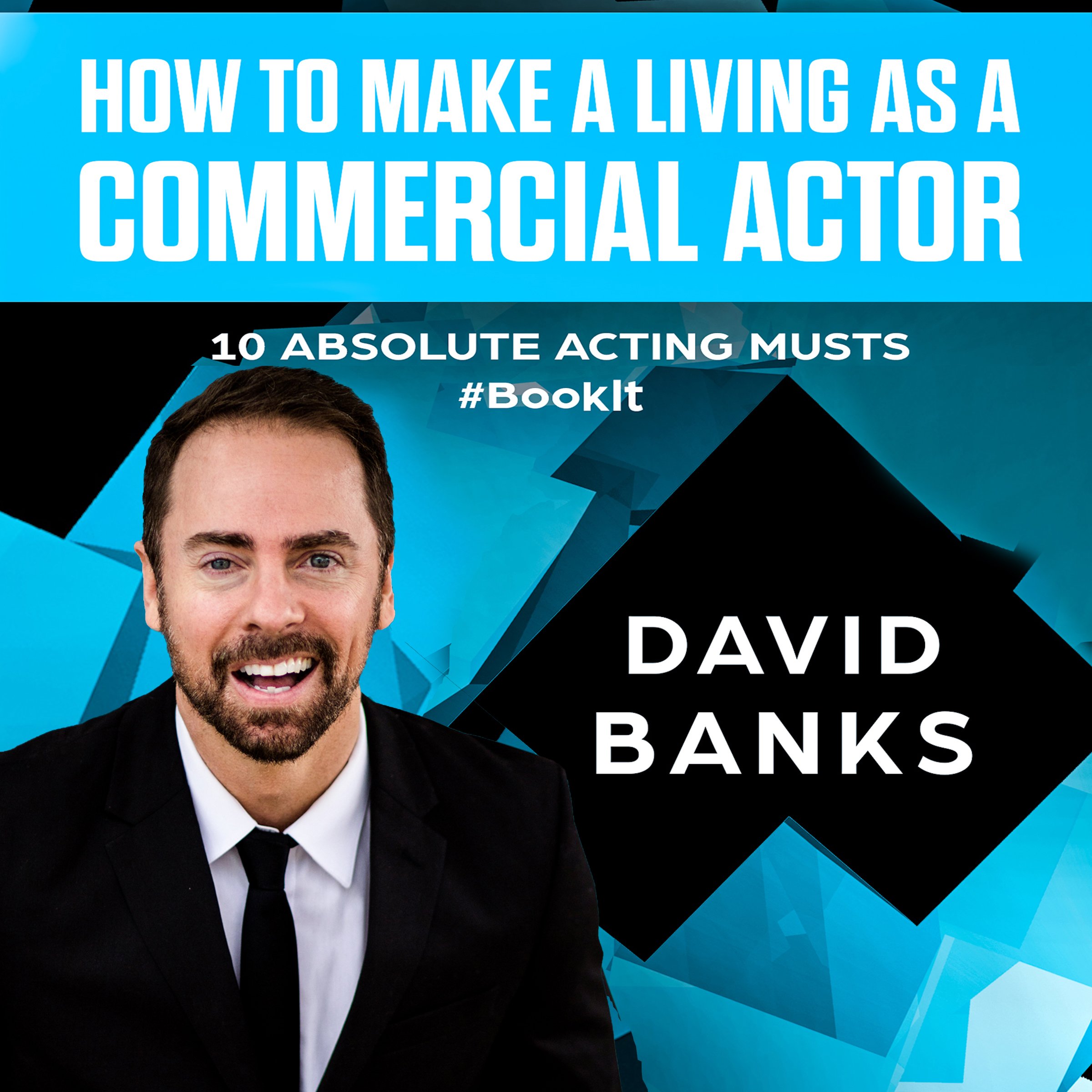 Cover art for How to Make a Living as a Commercial Actor: Tips to Give You the Ultimate Advantage in the Auditioning Game