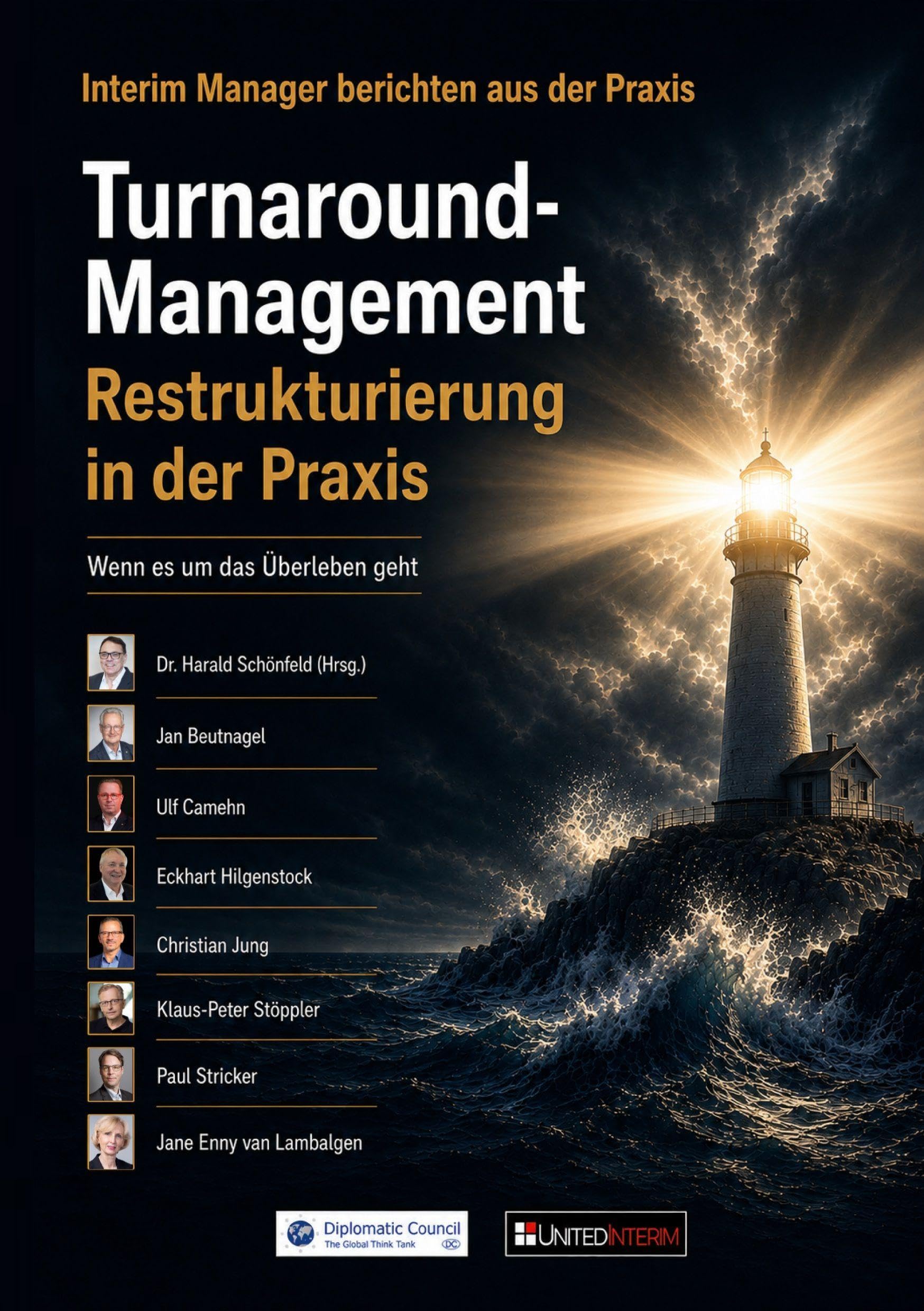 Turnaround-Management: Restrukturierung in der Praxis: Von Interim Managern lernen: Interim Manager berichten aus der Praxis (Interim Manager berichten aus der Praxis: Von Interim Managern lernen)