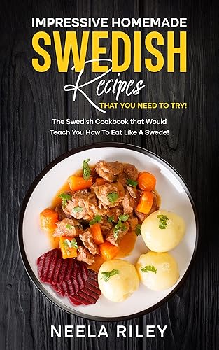 Impressive Homemade Swedish Recipes that You Need to Try!: The