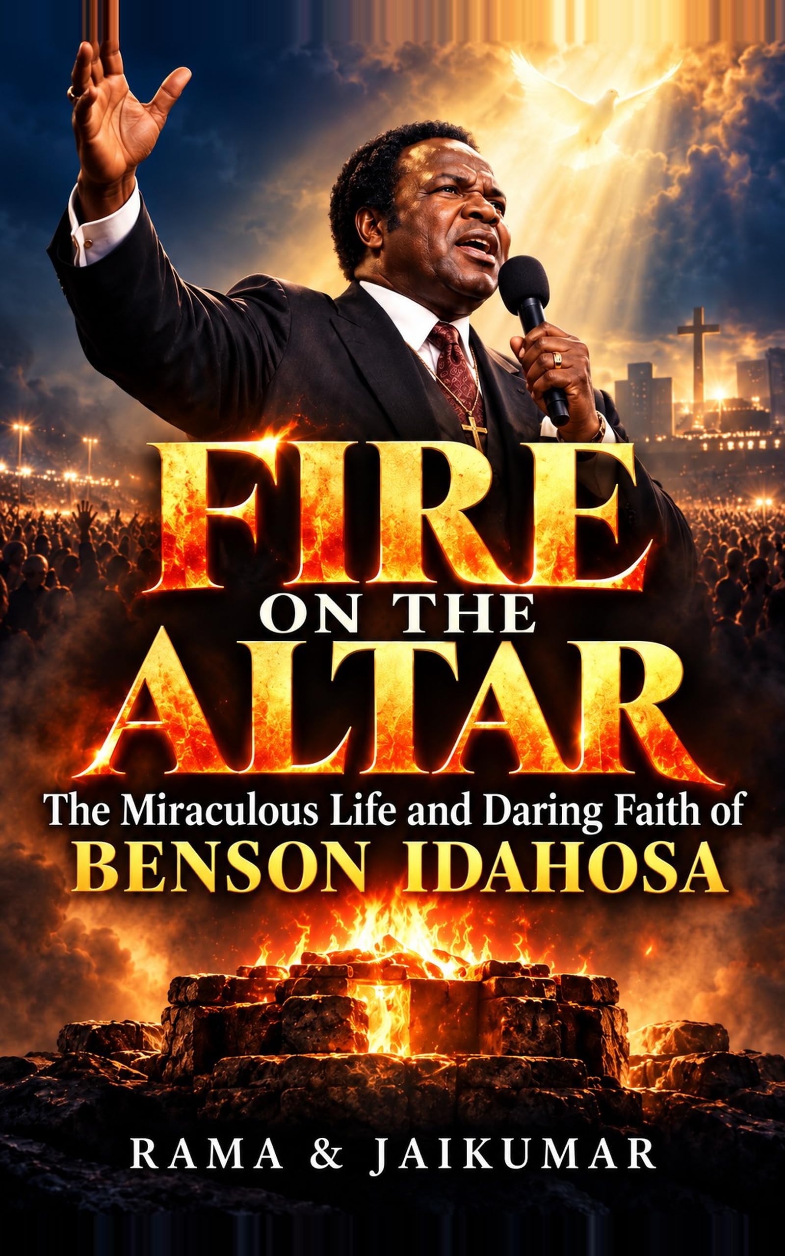 Cover of Fire on the Altar: The Miraculous Life and Daring Faith of Benson Idahosa