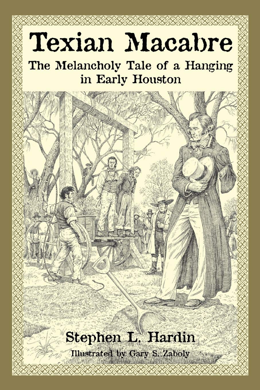 Texian Macabre: The Melancholy Tale of a Hanging in Early Houston