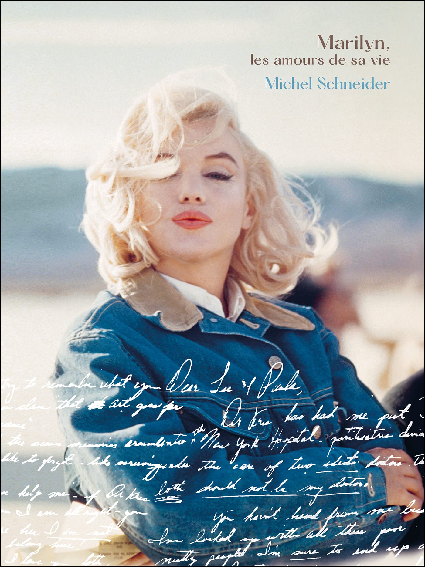 NAMI Marilyn, les amours de sa vie: Michel Schneider raconte Marilyn Monroe