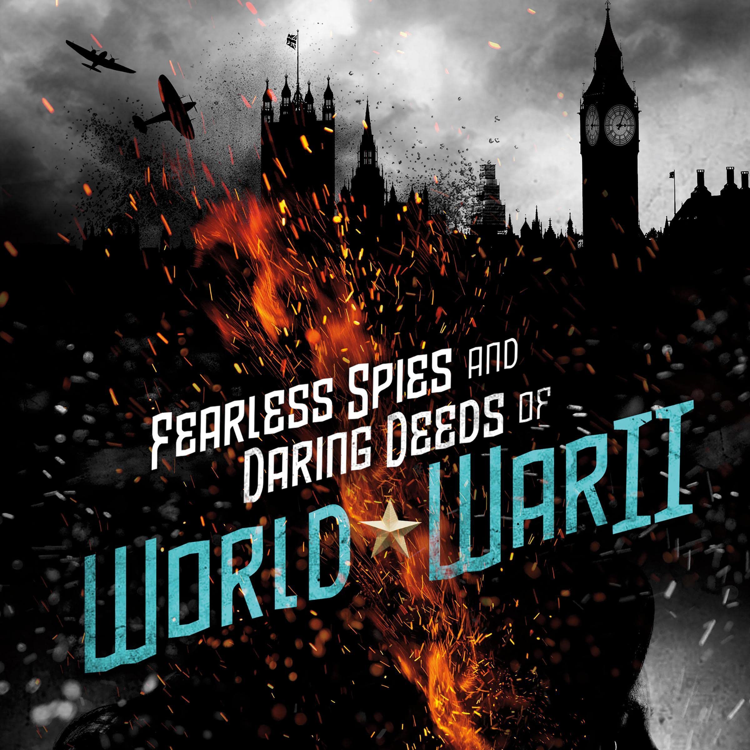 Cover art for Fearless Spies and Daring Deeds of World War II