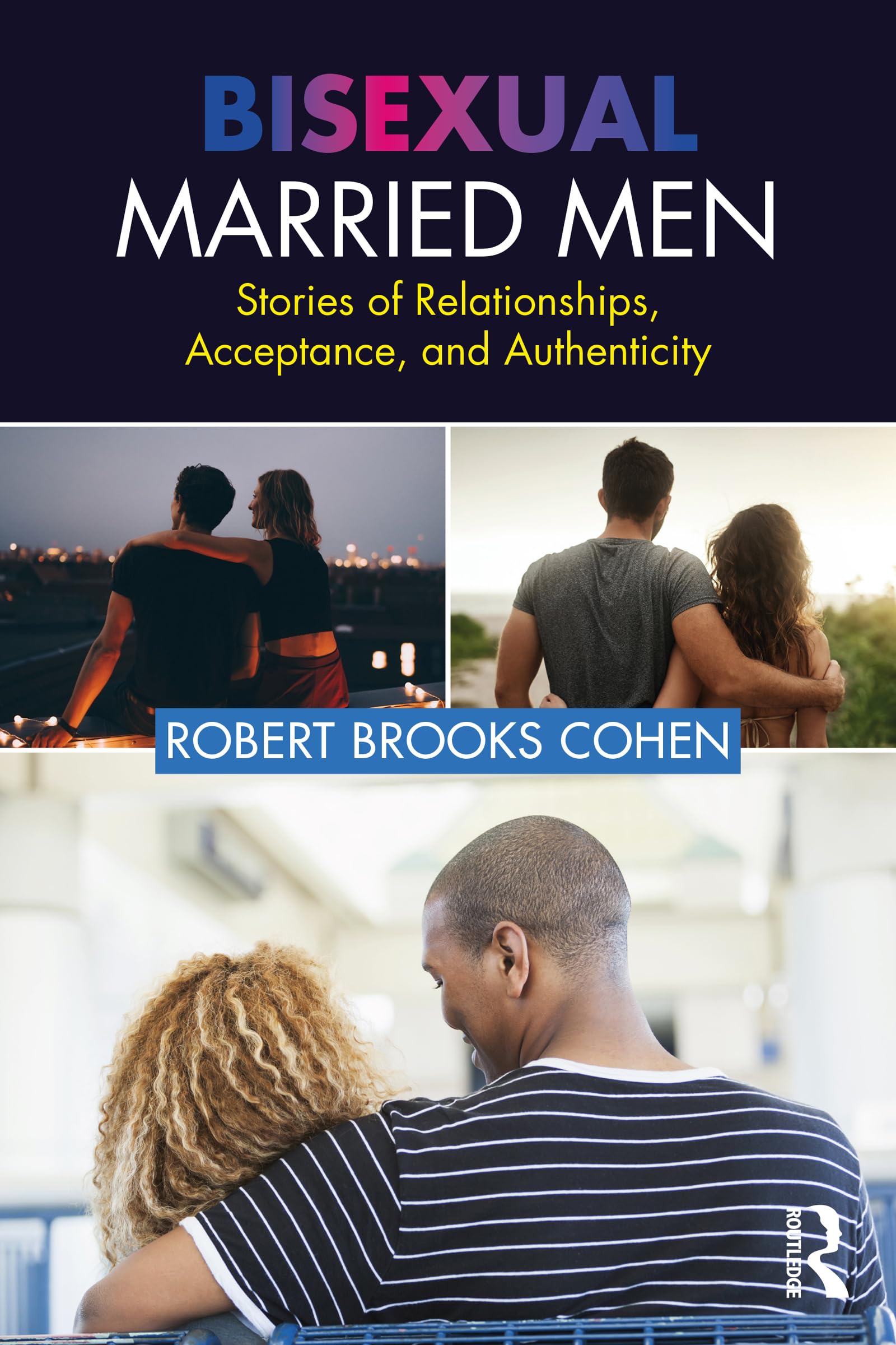 Bisexual Married Men: Stories of Relationships, Acceptance, and Authenticity (English Edition)