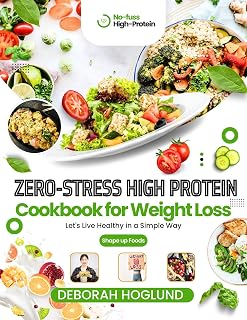 ZERO-STRESS HIGH PROTEIN COOKBOOK FOR WEIGHT LOSS: 590+ Easy, Quick, Flavorful Low Carb & Vegan Recipes To Lose Weight, Build Strength Easily & Crush Cravings Without Feeling Hungry For Healthier You