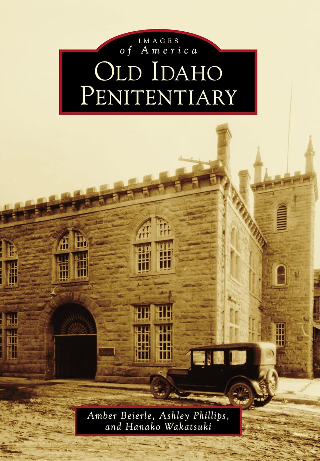 Old Idaho Penitentiary (Images of America) eBook Beierle