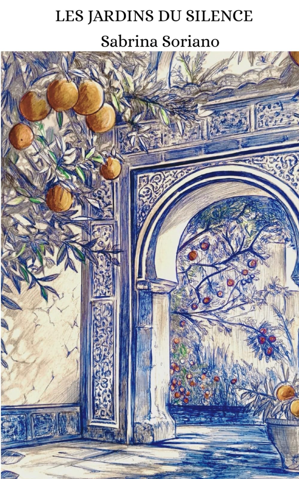 LES JARDINS DU SILENCE: SOUS LES ORANGERS DE SEVILLE