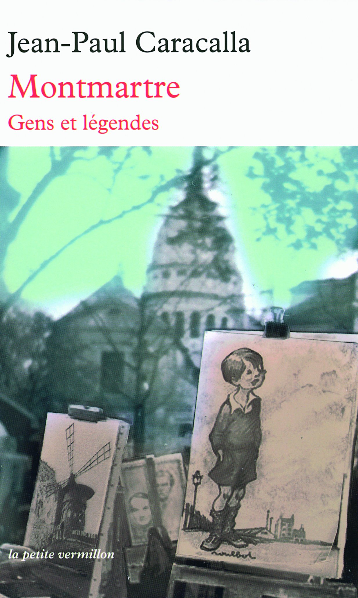 MONTMARTRE GENS ET LÉGENDES Caracalla, Jean-Paul