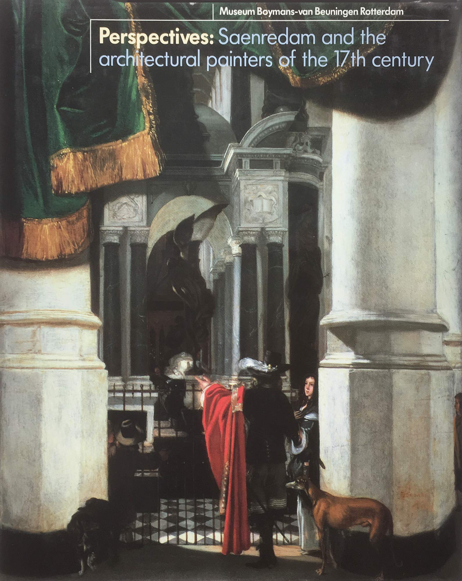 Perspectives: Saenredam and the Architectural Painters of the 17th Century