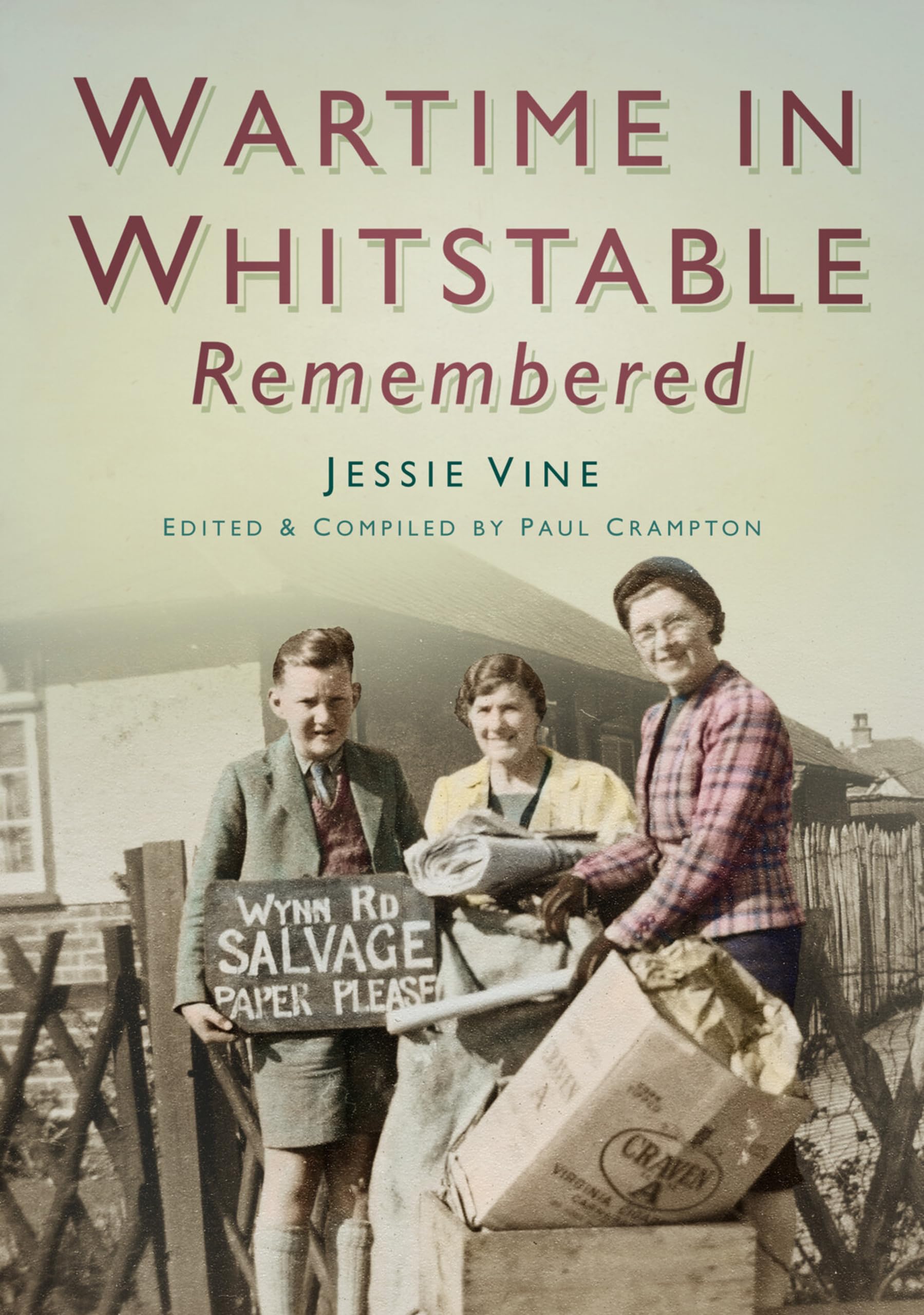Wartime Whitstable Remembered By Paul Crampton