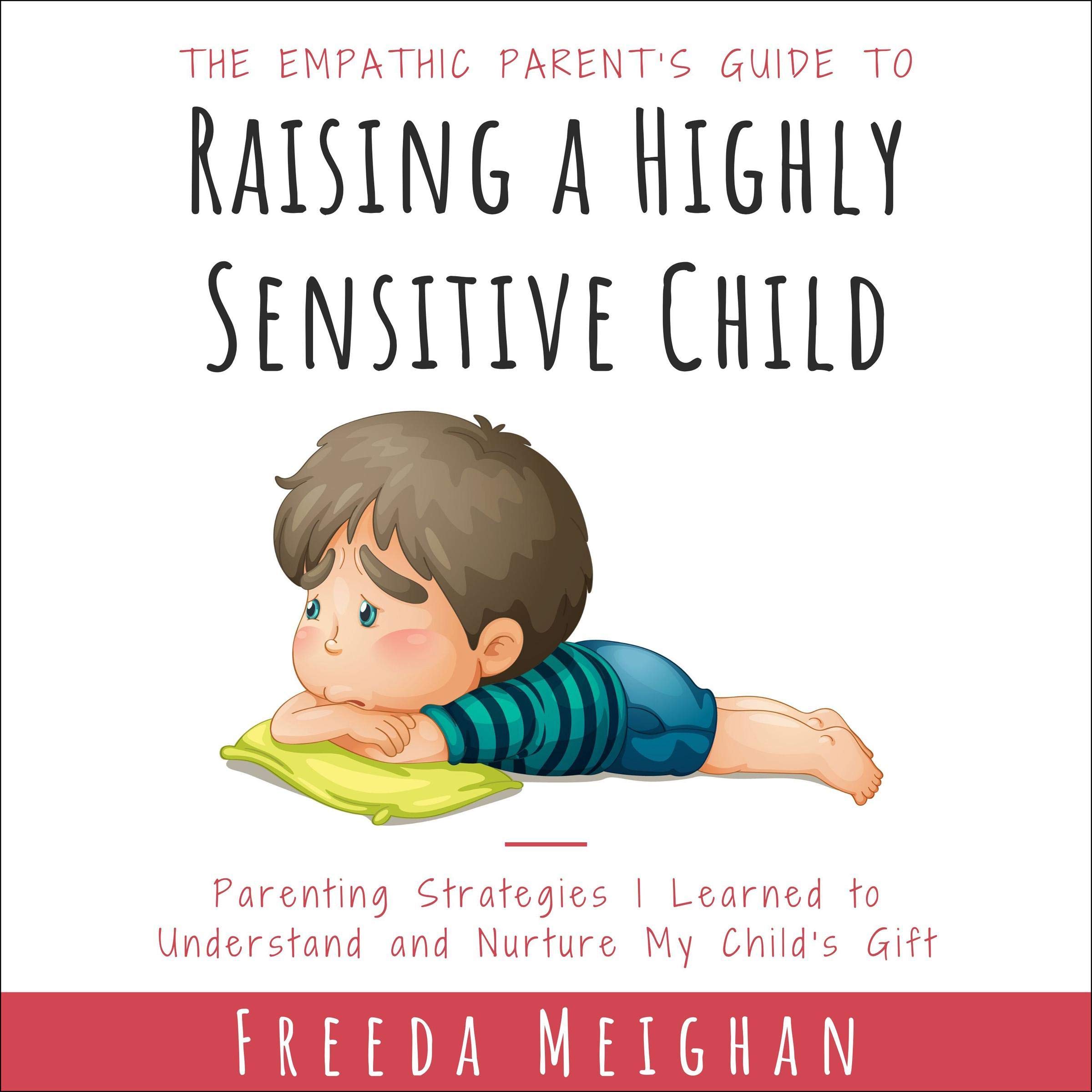Cover art for The Empathic Parent’s Guide to Raising a Highly Sensitive Child