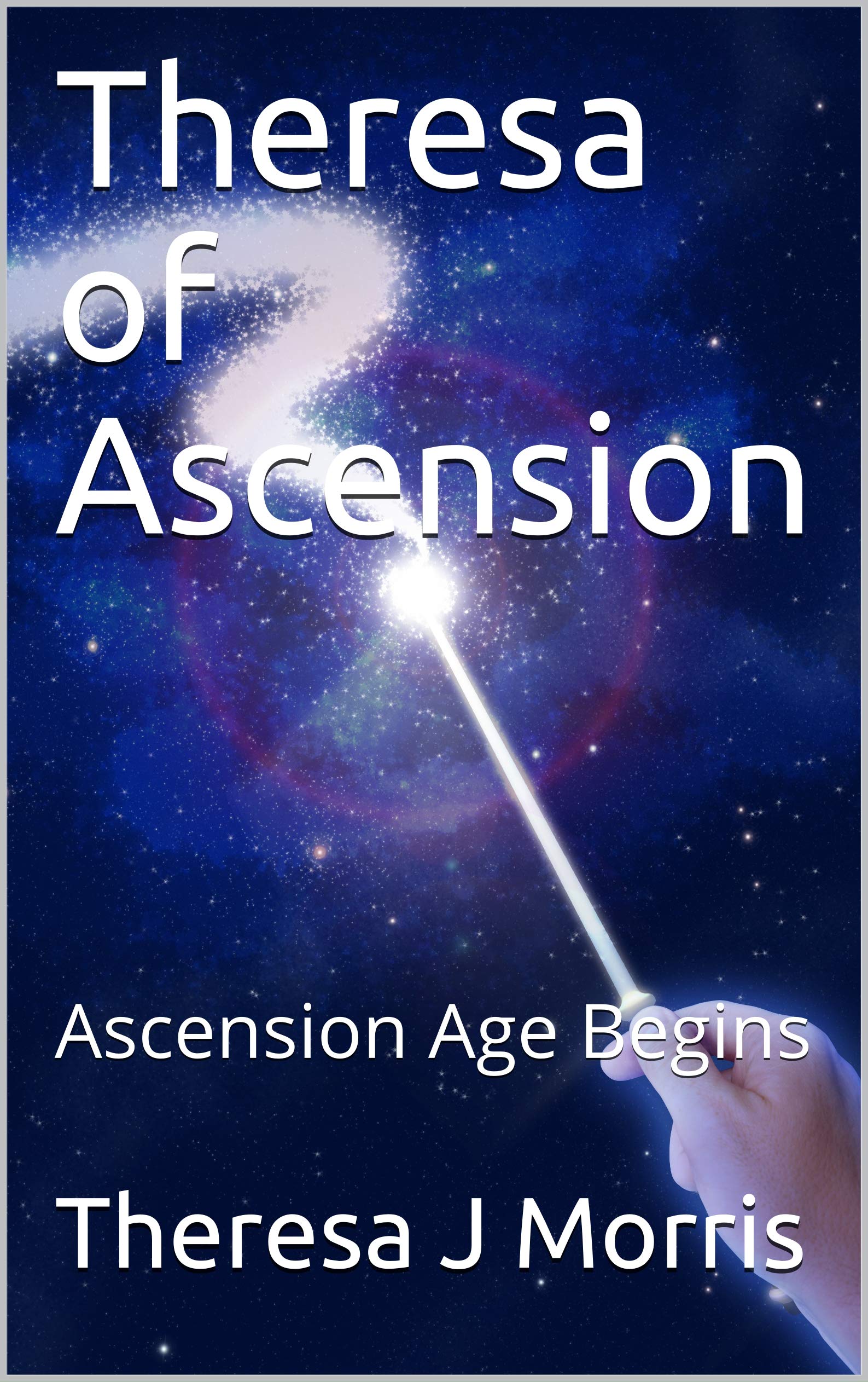 Theresa of Ascension: Ascension Age Begins (Ascension Age Awakening Book 2)
