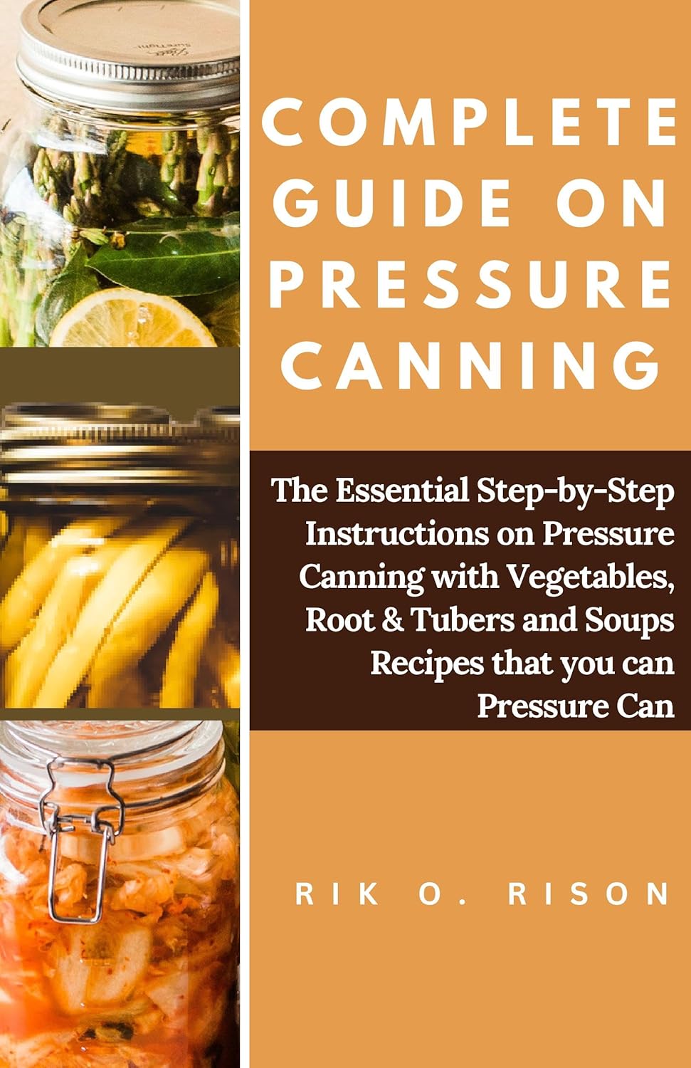 Amazon COMPLETE GUIDE ON PRESSURE CANNING The Essential StepbyStep