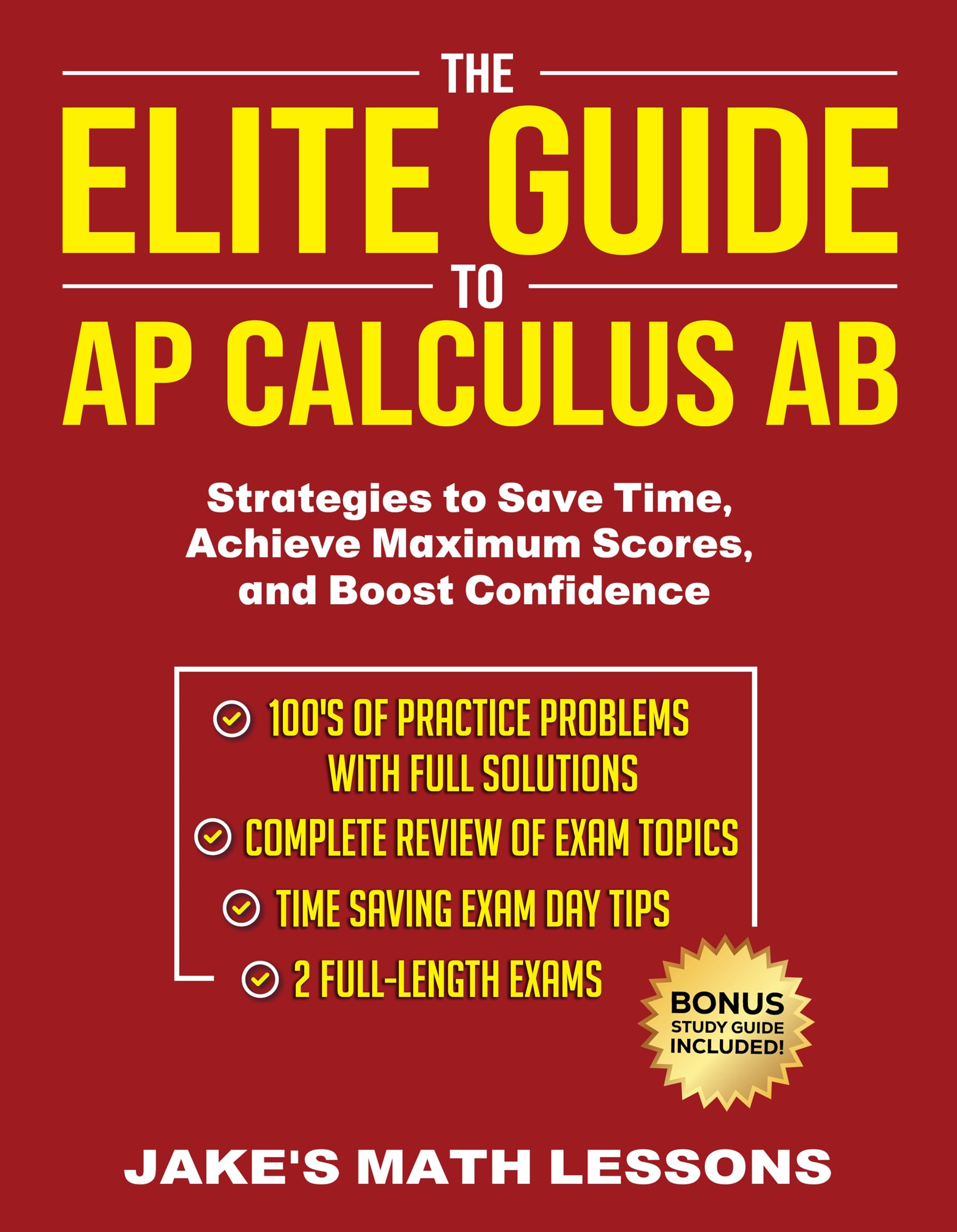 The Elite Guide to AP Calculus AB: Strategies to Save Time, Achieve Maximum Scores, and Boost Confidence