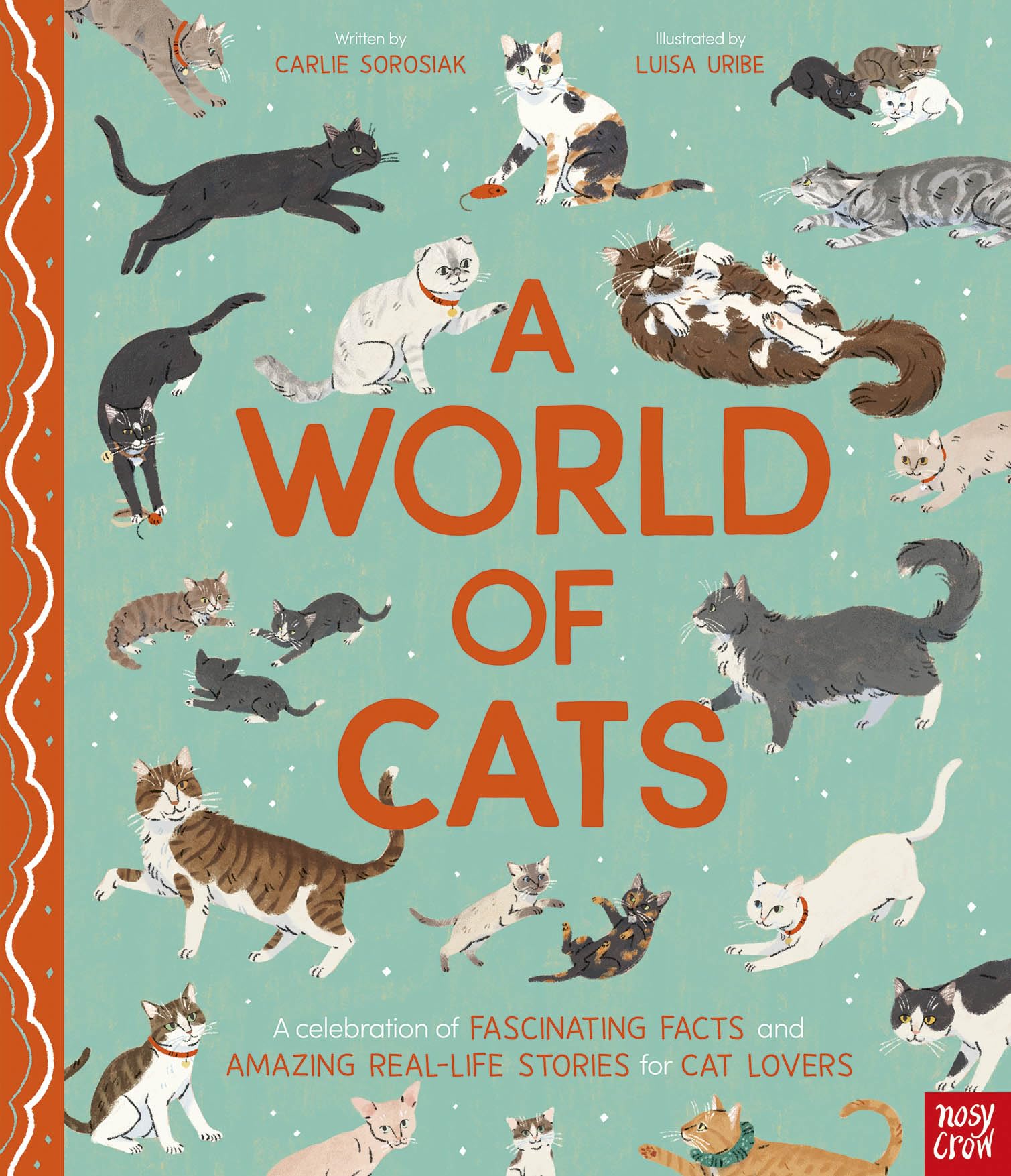 A World of Cats: A Celebration of Fascinating Facts and Amazing Real-Life Stories for Cat Lovers