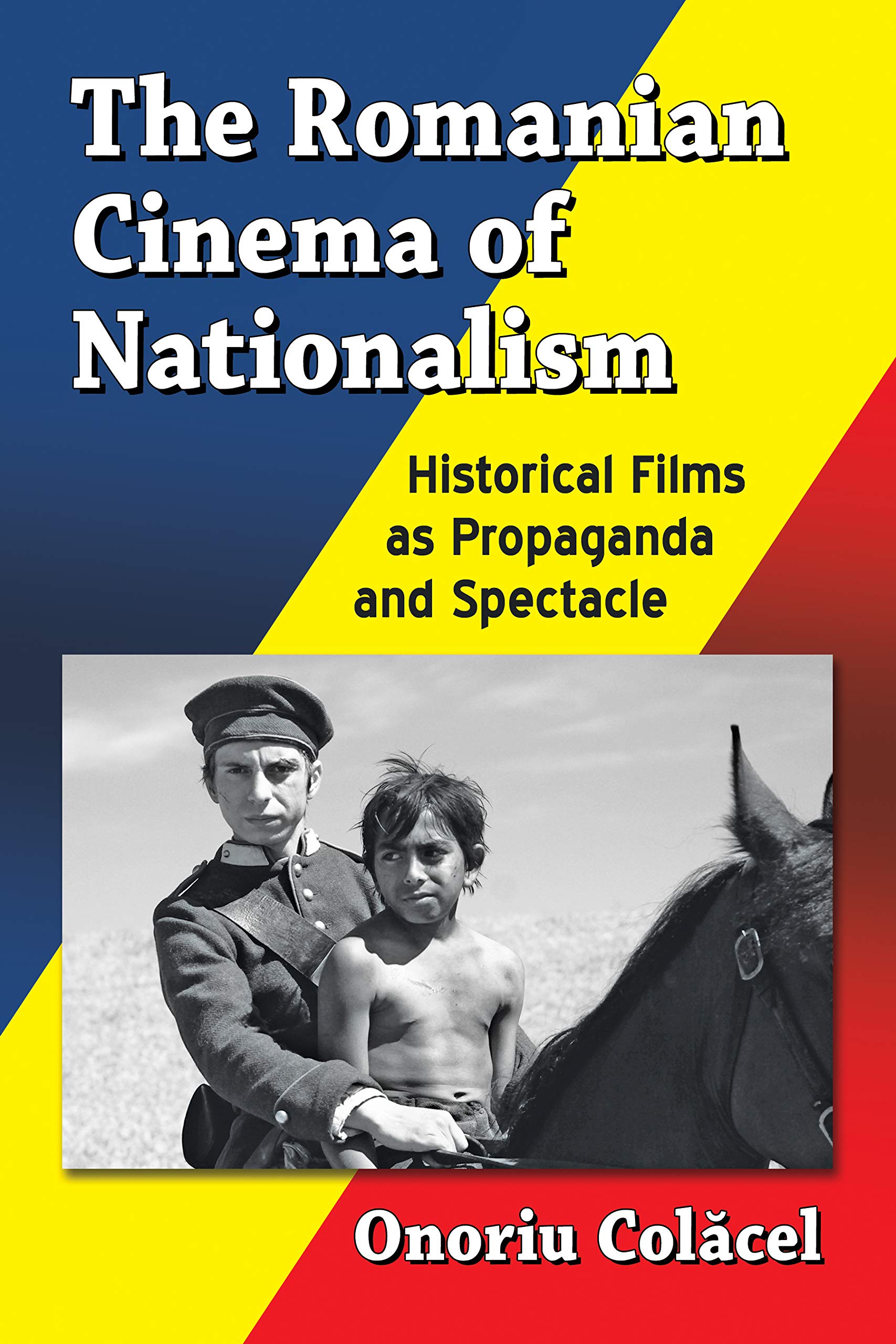 The Romanian Cinema of Nationalism étude historique du film de propagande roumain