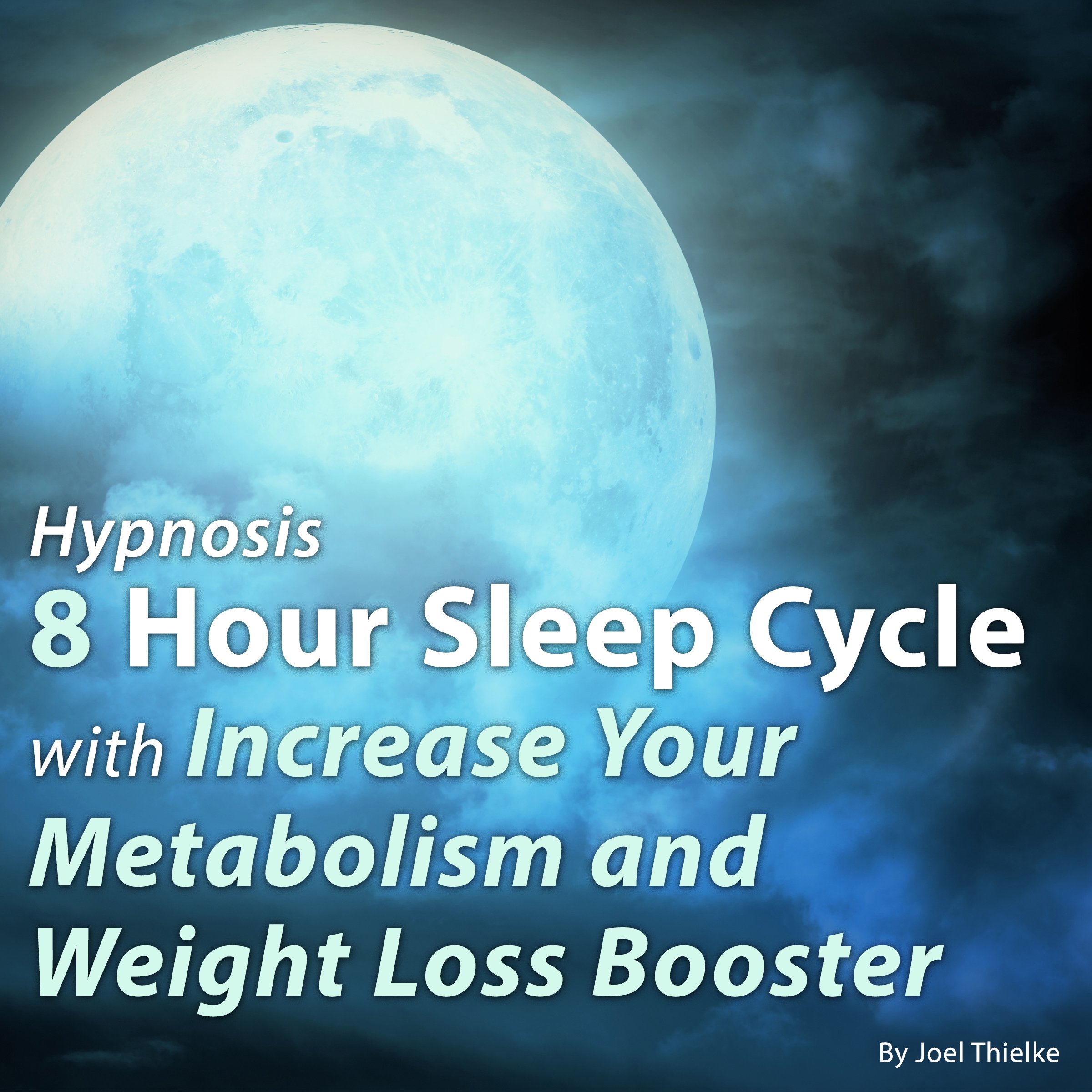 Cover art for Hypnosis 8 Hour Sleep Cycle with Increase Your Metabolism and Weight Loss Booster