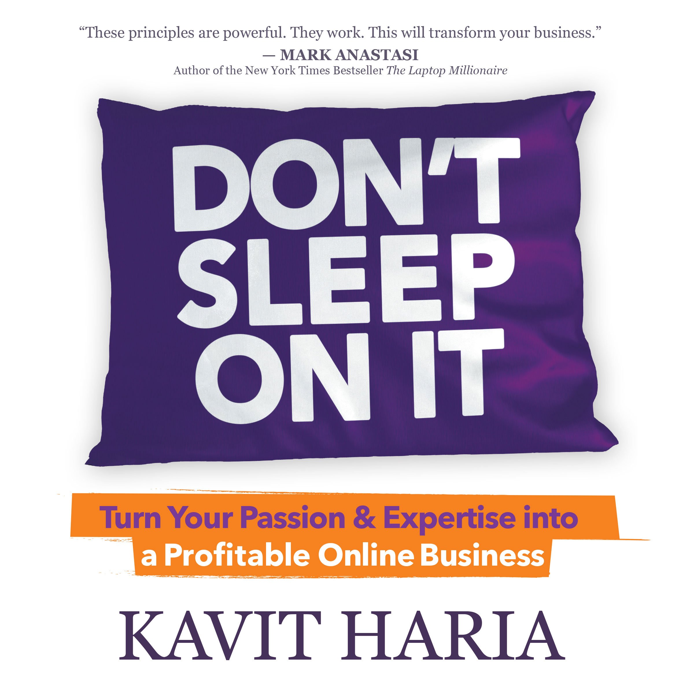Don’t Sleep On It: Turn Your Passion & Expertise Into A Profitable Online Business 
