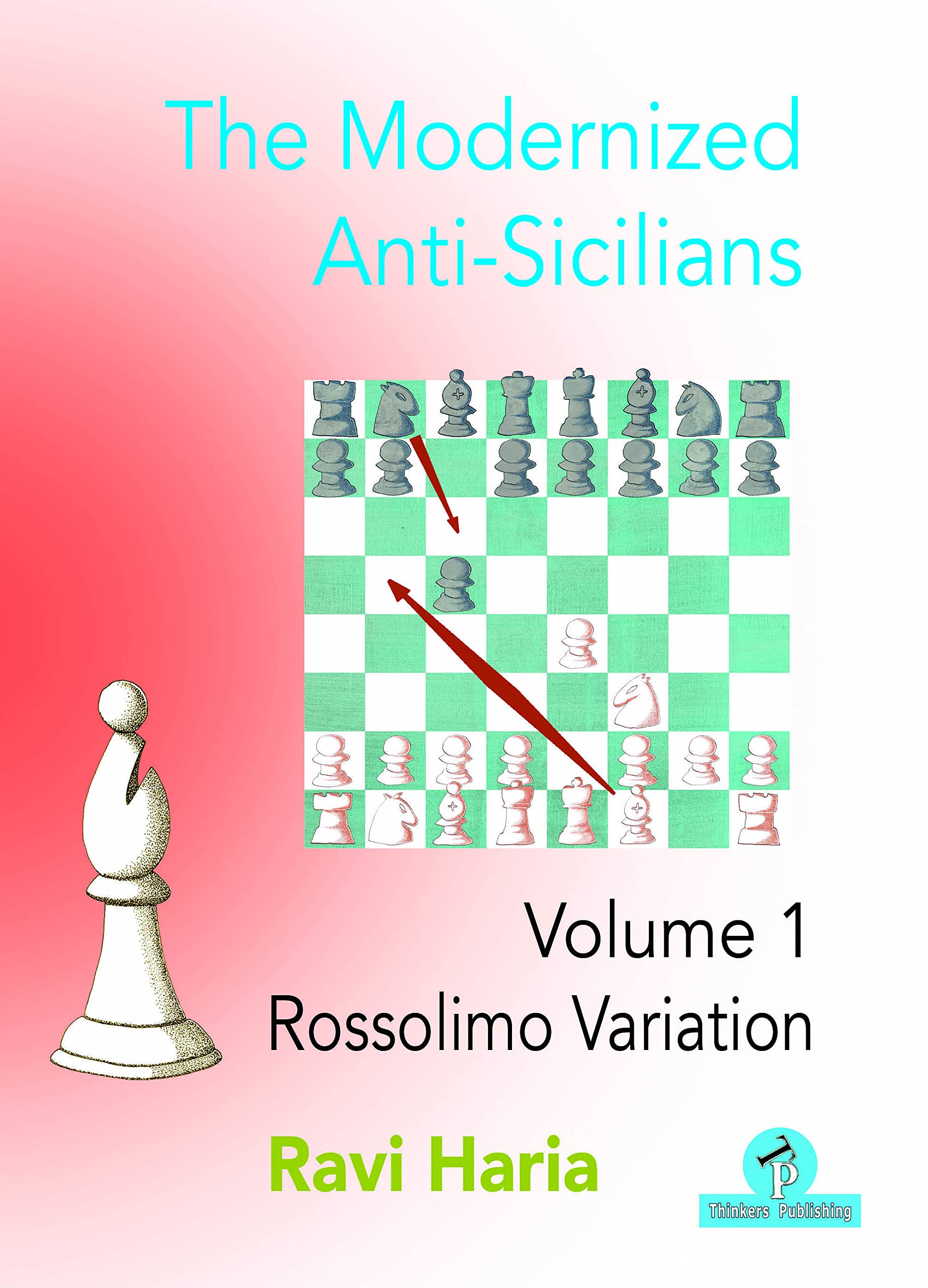 The Modernized Anti-Sicilians - Volume 1: Rossolimo Variation