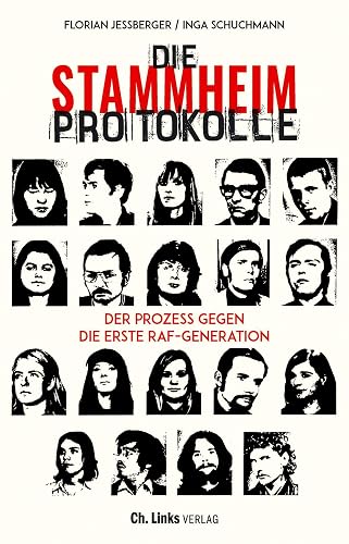 Die Stammheim-Protokolle: Der Prozess gegen die erste RAF-Generation