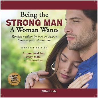 Being the Strong Man a Woman Wants Audiobook by Elliott Katz episode artwork