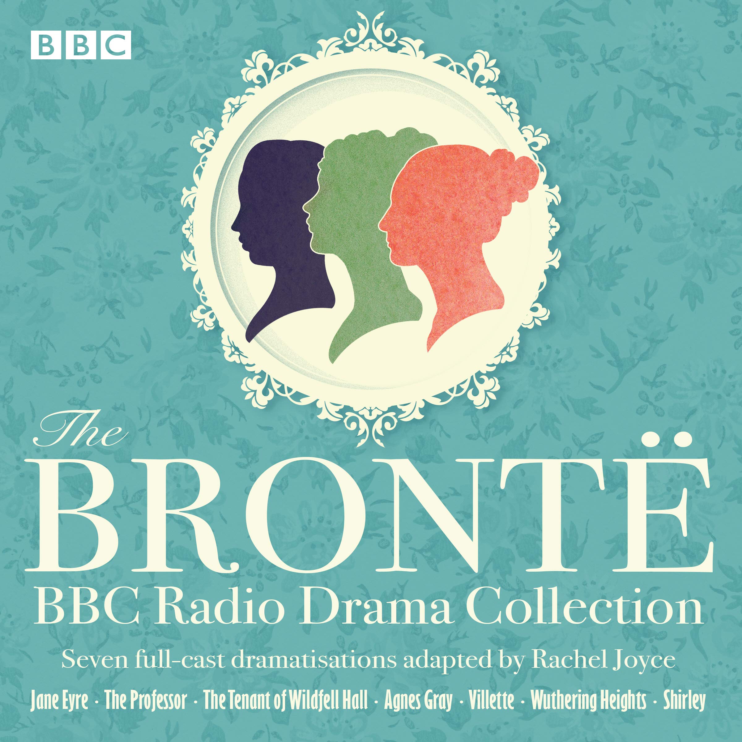 The Brontë BBC Radio Drama Collection
