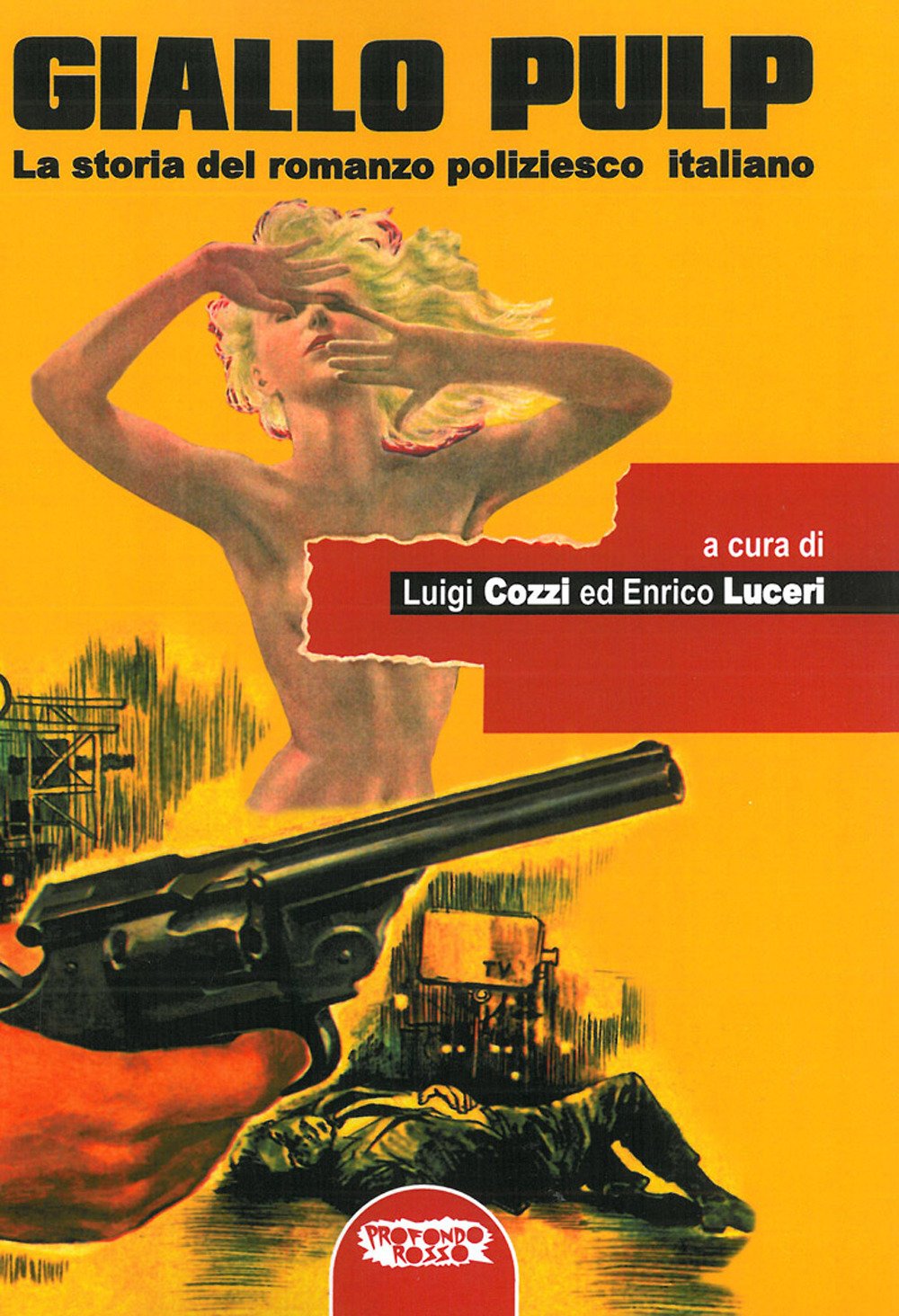 Giallo Pulp. La Storia Del Romanzo Poliziesco Italiano - 4