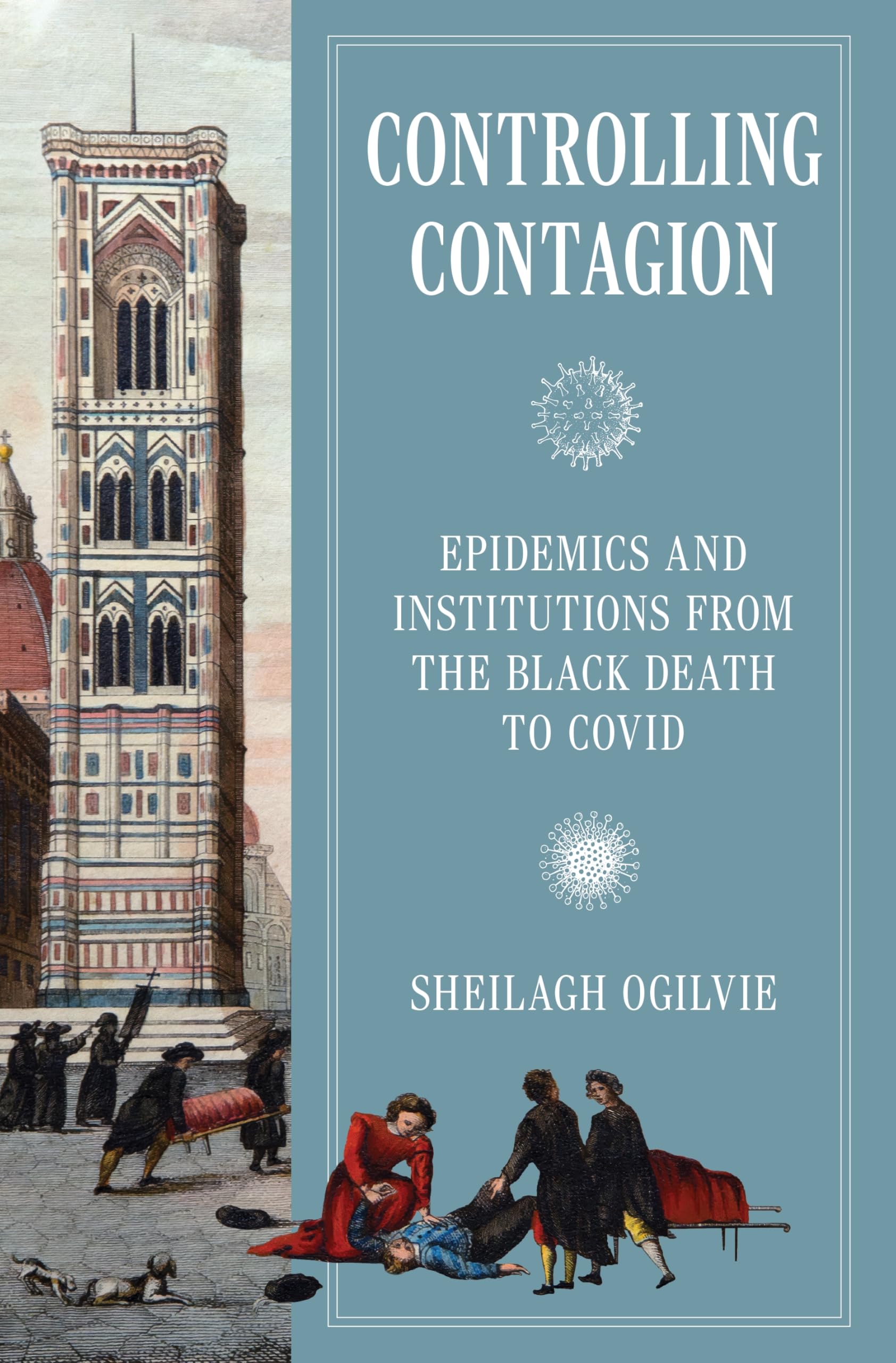 Controlling Contagion: Epidemics and Institutio. Ogilvie, Ogilvie,**