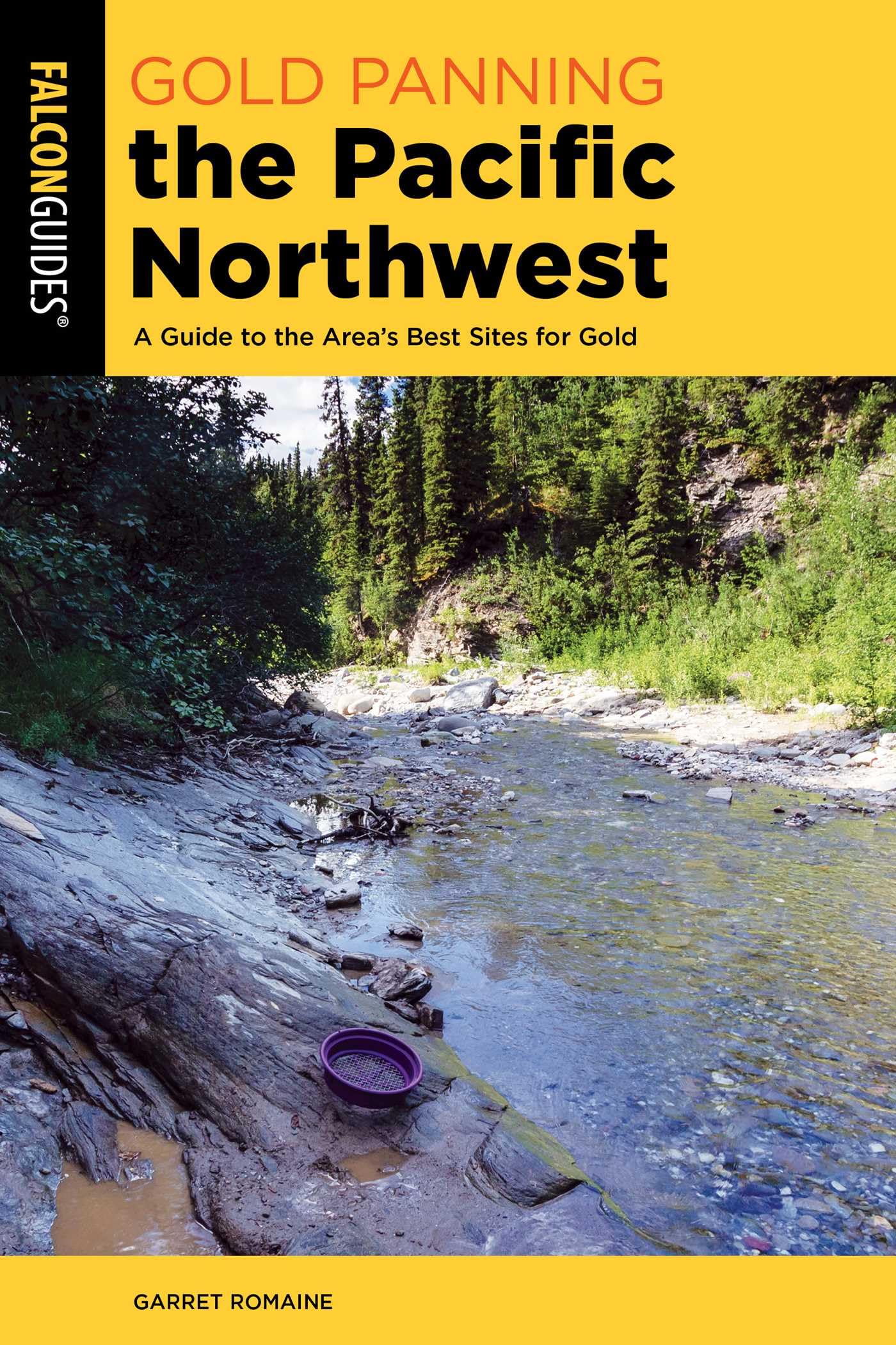 Buy Gold Panning the Pacific Northwest: A Guide to the Area's Best Sites for Gold (Falcon Guides: Gold Panning) — BookShops.in