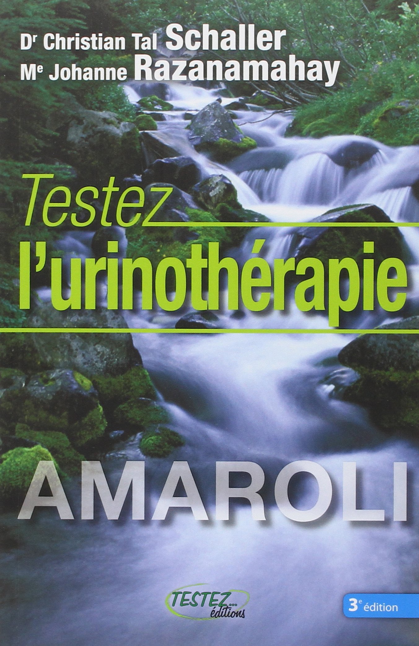 Testez l'urinothérapie: Le plus extraordinaire des remèdes naturels