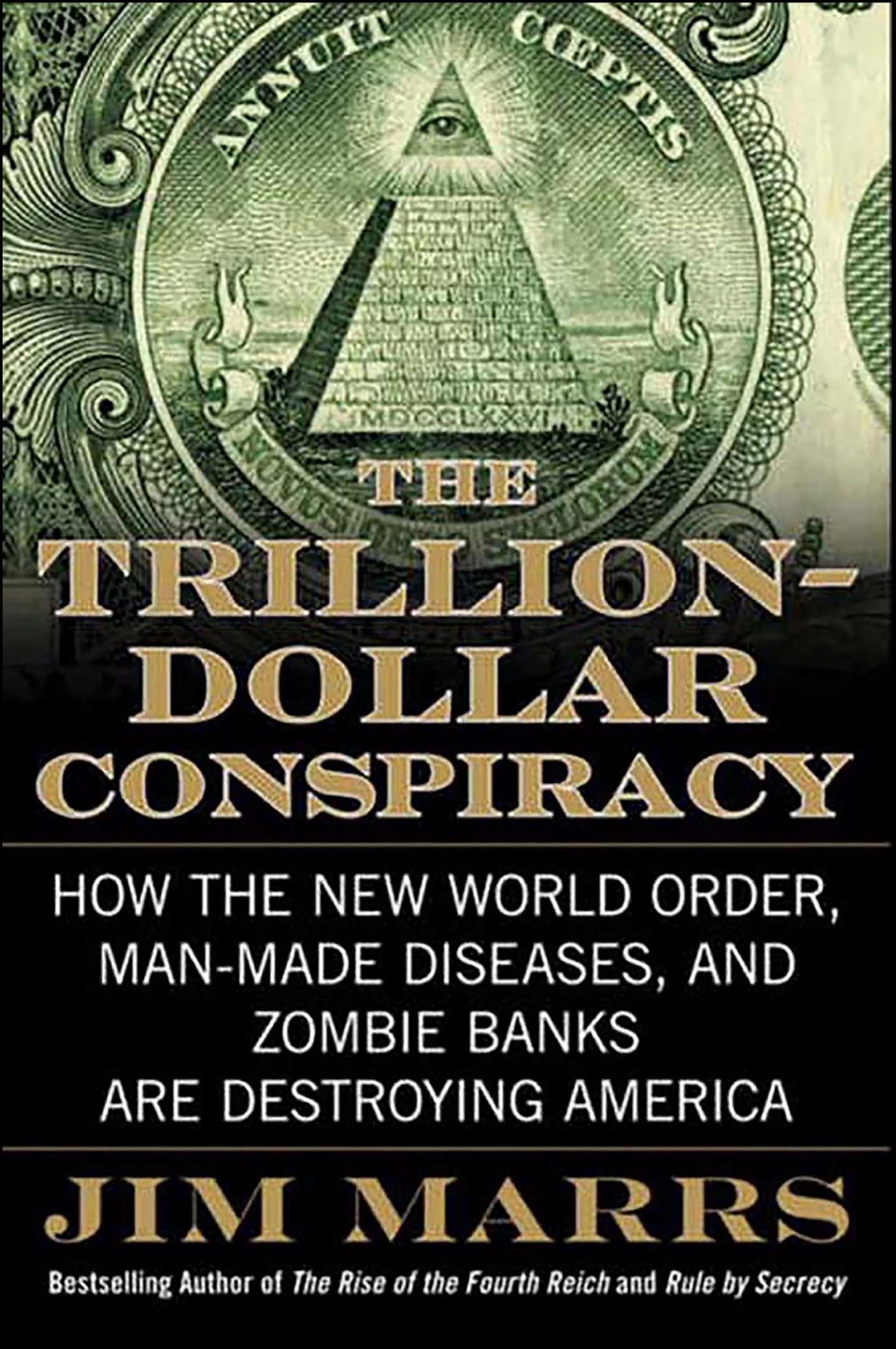 The Trillion-Dollar Conspiracy: How the New World Order, Man-Made Diseases, and Zombie Banks Are Destroying America