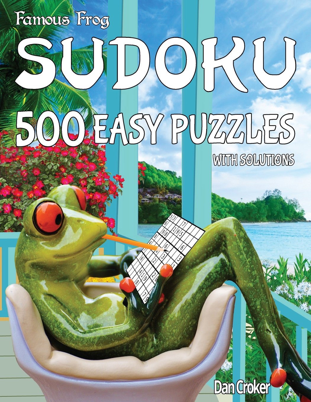 Famous Frog Sudoku 500 Easy Puzzles With Solutions: A Take A Break Series Book: Volume 1