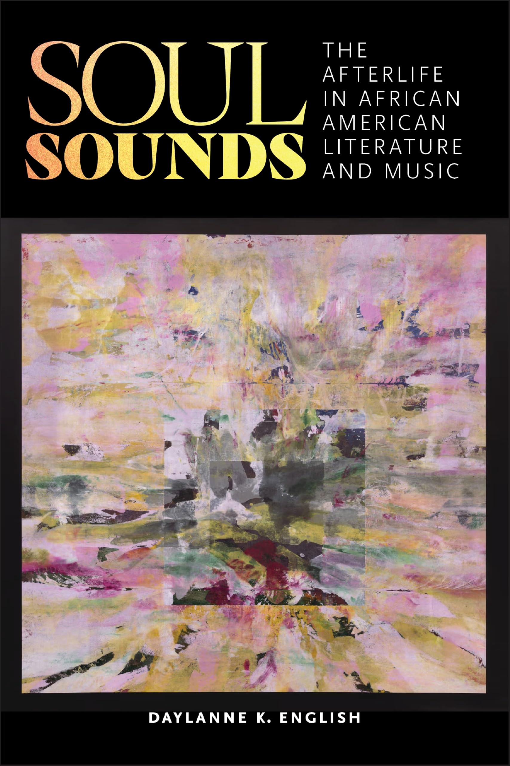 Soul Sounds: The Afterlife in African American Literature and Music